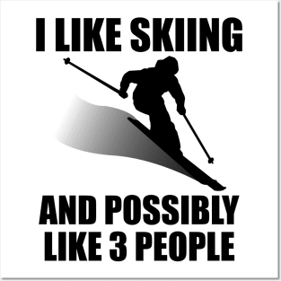 I Like Skiing And Possibly Like 3 People - Funny Ski and Mountain Gift Posters and Art